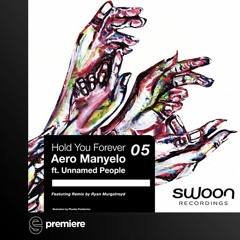 Premiere: Aero Manyelo - Hold You Forever ft Unnamed People (Ryan Murgatroyd RMX) - Swoon Recordings