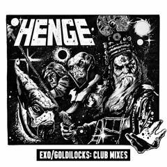 HENGE - EXO/Goldilocks: Club Mixes [LOV☮️01 CLIPS]