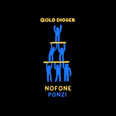 Nofone - Ponzi [Gold Digger]