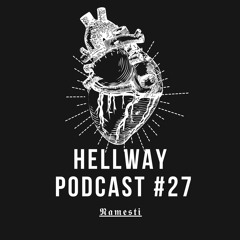 Namesti - Hellway Podcast #27