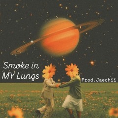Smoke in MY Lungs prod. Jaechii