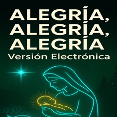 Alegría, Alegría, Alegría. (Versión Electrónica)
