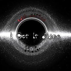 i got it made (dark matter remix)
