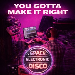 You gotta make it right