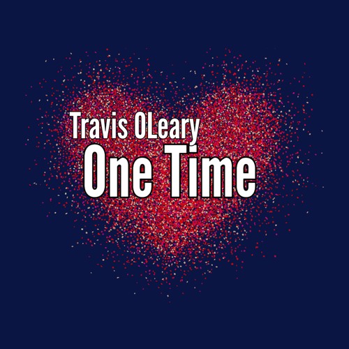 Stream One Time by Travis OLeary | Listen online for free on SoundCloud