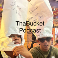 Tha Bucket Podcast Ep 1 "Alrighty Then"
