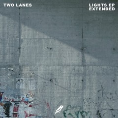 TWO LANES - Lights EP Extended