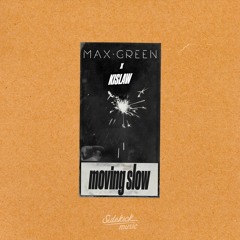 Max Green & Kislaw - Moving Slow