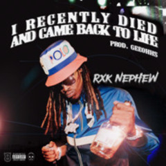 RXK NEPHEW - I RECENTLY DIED AND CAME BACK TO LIFE/ No Hook (prod. Geeohhs)