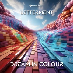 Betterment - Dream In Colour