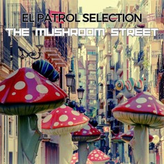 EL PATROL SELECTION - The Mushroom Street