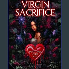 Read Ebook 💖 Virgin Sacrifice: A Why Choose Dark Romance (Dead Girls Club Book 1) (Dead Girl's Clu