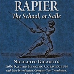 Get PDF 📙 Venetian Rapier: Nicoletto Giganti's 1606 Rapier Fencing Curriculum by  To