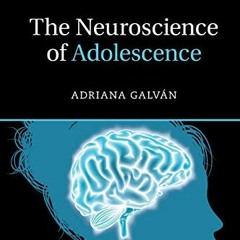 FREE EBOOK 💔 The Neuroscience of Adolescence (Cambridge Fundamentals of Neuroscience