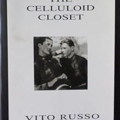 [PDF@] [Downl0ad] The Celluloid Closet: Homosexuality in the Movies Written  Vito Russo (Author
