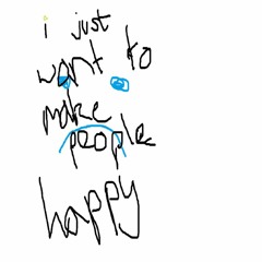 i just want to make people happy