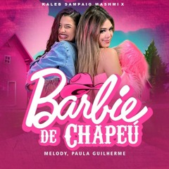 Melody e Paula Guilherme - Barbie De Chapéu (Kaleb Sampaio Mashmix)