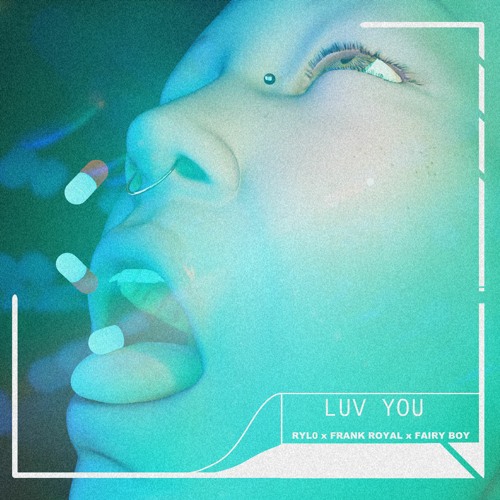 RYL0 x Frank Royal x Fairy Boy - Luv You