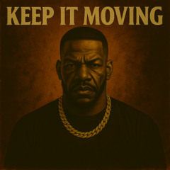 keep it movin