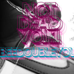 Not Dead Volume 1 - Beedoubleyou