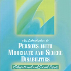 Read KINDLE 📭 Introduction to Persons with Moderate and Severe Disabilities: Educati