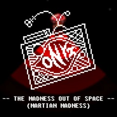 The Madness Out Of Space - Martian Madness
