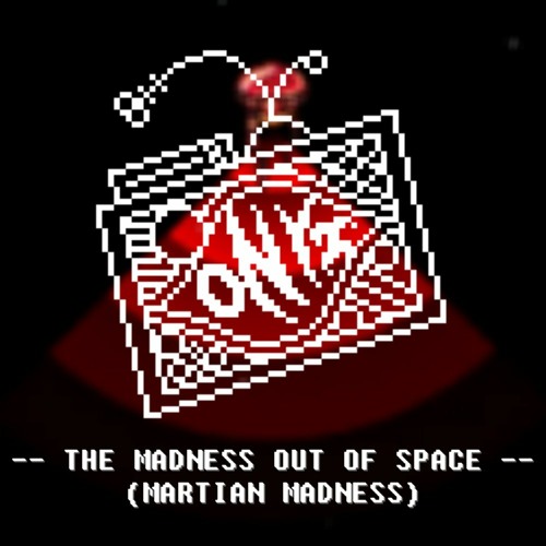 The Madness Out Of Space - Martian Madness