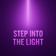 Step into the Light.