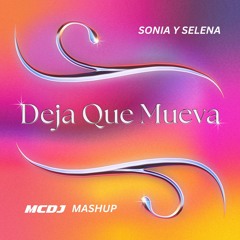 Deja Que Mueva - Sonia, Selena, Yerko Molina & Edson Pride (MCDJ Mashup)