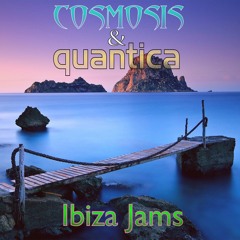 Ibiza Jams - Cosmosis & Quantica