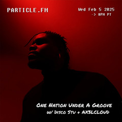 One Nation Under A Groove w/ Disco Stu + AX3LCLOUD - Feb 5th 2025