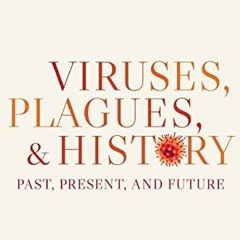 Read ❤️ PDF Viruses, Plagues, and History: Past, Present, and Future by  Michael B. A. Oldstone