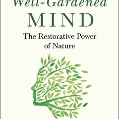 Favorite Quotes from “The Well-Gardened Mind”