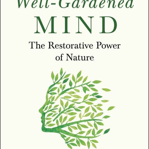 Favorite Quotes from “The Well-Gardened Mind”