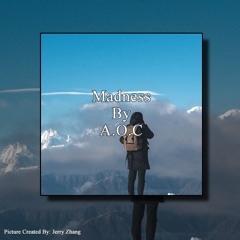 Madness By A.O.C