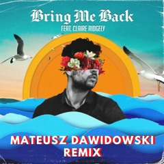 Miles Away - Bring Me Back (feat. Claire Ridgely) Mateusz Dawidowski Remix