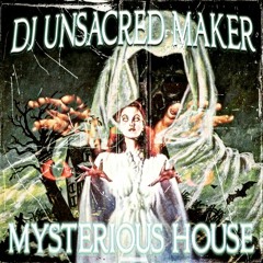 DJ UNSACRED MAKER - MYSTERIOUS HOUSE (DEVILISH TRIO TYPE BEAT)