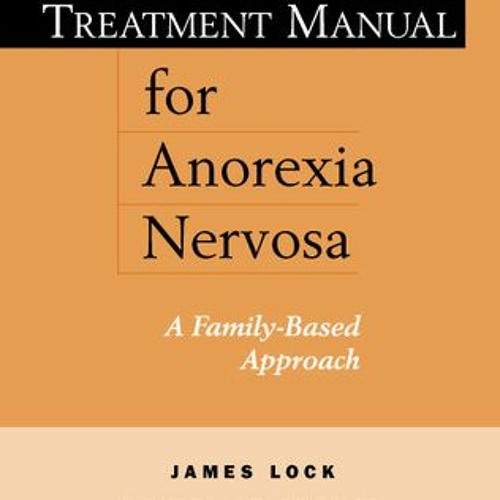 Stream +READ! Treatment Manual for Anorexia Nervosa A FamilyBased