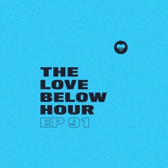 TheLoveBelowHour - Episode 91