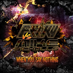Mike Nicholls Vs Peaky _ When You Say Nothing clip