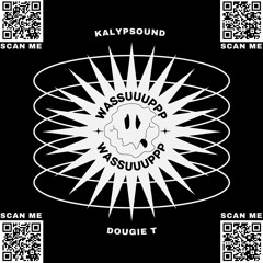 Kalypsound X Dougie T - WASSUUUPPP [FREE DOWNLOAD] 145BPM