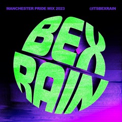 Bex Rain // Manchester Pride Mix 2023