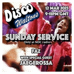 Faz & Jaegerossa - Disco Walton's Sunday Service March 12th '23