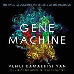 [GET] [EBOOK EPUB KINDLE PDF] Gene Machine: The Race to Decipher the Secrets of the Ribosome by  Ven