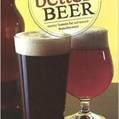 VIEW EPUB 💘 Brewing Better Beer: Master Lessons for Advanced Homebrewers by Gordon S