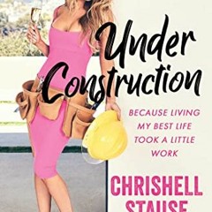 ✔️ [PDF] Download Under Construction: Because Living My Best Life Took a Little Work by  Chrishe