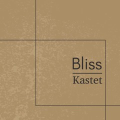 Kastet — Bliss