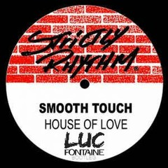 Smooth Touch - House Of Love (ln My House) (LUC FONTAINE BOOTLEG)FREE DOWNLOAD
