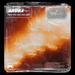 Aruba - How Low Can You Go (2021 Remaster)