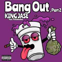 Bang Out, Part 2 (feat. Riskdaedae)